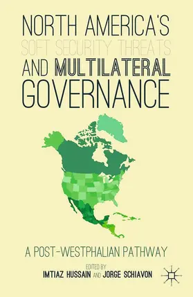 Hussain / Schiavon |  North America's Soft Security Threats and Multilateral Governance | Buch |  Sack Fachmedien