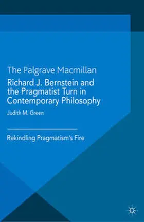 Green |  Richard J. Bernstein and the Pragmatist Turn in Contemporary Philosophy | Buch |  Sack Fachmedien