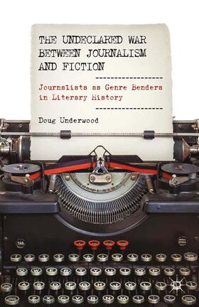 Underwood |  The Undeclared War between Journalism and Fiction | Buch |  Sack Fachmedien