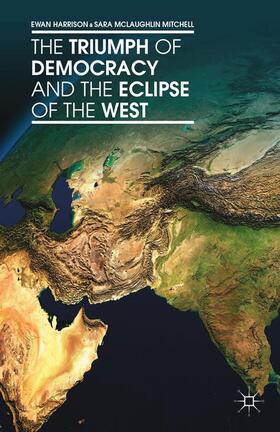 Harrison / McLaughlin Mitchell / Mitchell |  The Triumph of Democracy and the Eclipse of the West | Buch |  Sack Fachmedien