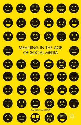 Langlois |  Meaning in the Age of Social Media | Buch |  Sack Fachmedien