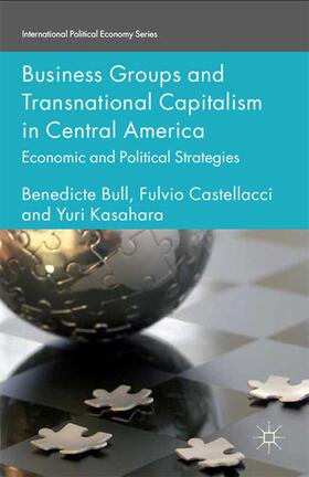 Bull / Kasahara / Castellacci |  Business Groups and Transnational Capitalism in Central America | Buch |  Sack Fachmedien