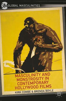 Boyle / Combe |  Masculinity and Monstrosity in Contemporary Hollywood Films | Buch |  Sack Fachmedien