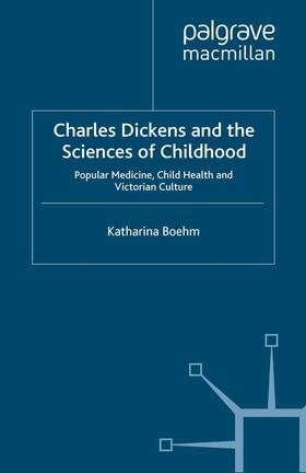 Boehm |  Charles Dickens and the Sciences of Childhood | Buch |  Sack Fachmedien