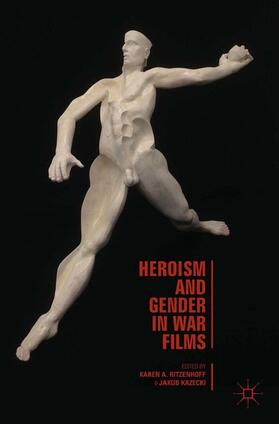 Ritzenhoff / Kazecki |  Heroism and Gender in War Films | Buch |  Sack Fachmedien