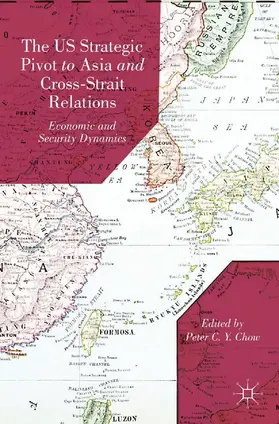 Chow |  The US Strategic Pivot to Asia and Cross-Strait Relations | Buch |  Sack Fachmedien