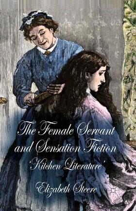Steere |  The Female Servant and Sensation Fiction | Buch |  Sack Fachmedien