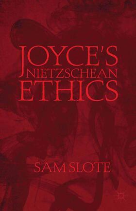 Slote |  Joyce¿s Nietzschean Ethics | Buch |  Sack Fachmedien