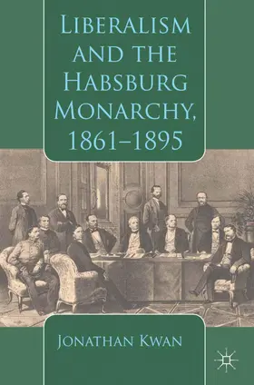 Kwan |  Liberalism and the Habsburg Monarchy, 1861-1895 | Buch |  Sack Fachmedien