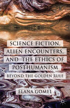 Gomel |  Science Fiction, Alien Encounters, and the Ethics of Posthumanism | Buch |  Sack Fachmedien