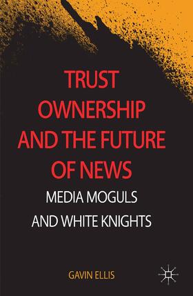 Ellis |  Trust Ownership and the Future of News | Buch |  Sack Fachmedien