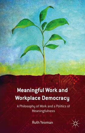 Yeoman |  Meaningful Work and Workplace Democracy | Buch |  Sack Fachmedien