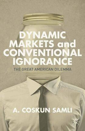 Samli |  Dynamic Markets and Conventional Ignorance | Buch |  Sack Fachmedien