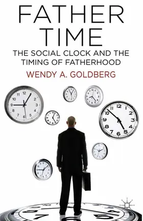 Goldberg |  Father Time: The Social Clock and the Timing of Fatherhood | Buch |  Sack Fachmedien