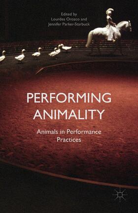Parker-Starbuck / Orozco |  Performing Animality | Buch |  Sack Fachmedien