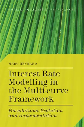 Henrard |  Interest Rate Modelling in the Multi-Curve Framework | Buch |  Sack Fachmedien