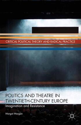 Morgan |  Politics and Theatre in Twentieth-Century Europe | Buch |  Sack Fachmedien