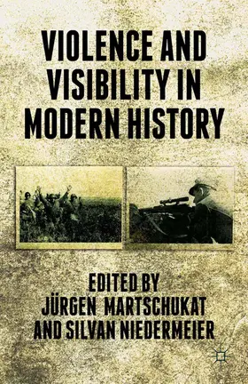 Martschukat |  Violence and Visibility in Modern History | Buch |  Sack Fachmedien