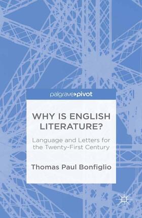 Bonfiglio |  Why Is English Literature?: Language and Letters for the Twenty-First Century | Buch |  Sack Fachmedien