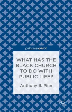 Pinn |  What Has the Black Church to do with Public Life? | Buch |  Sack Fachmedien