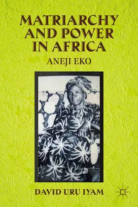 Iyam |  Matriarchy and Power in Africa | Buch |  Sack Fachmedien