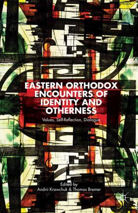 Bremer / Krawchuk |  Eastern Orthodox Encounters of Identity and Otherness | Buch |  Sack Fachmedien