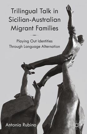 Rubino |  Trilingual Talk in Sicilian-Australian Migrant Families | Buch |  Sack Fachmedien