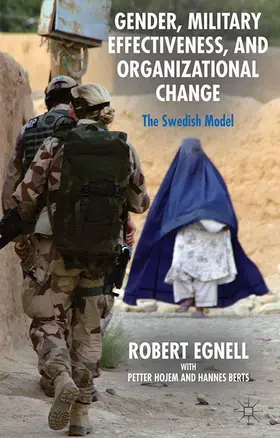 Egnell / Hojem / Berts |  Gender, Military Effectiveness, and Organizational Change | Buch |  Sack Fachmedien