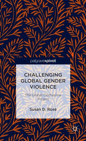 Rose |  Challenging Global Gender Violence: The Global Clothesline Project | Buch |  Sack Fachmedien