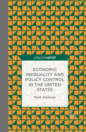 Stelzner |  Economic Inequality and Policy Control in the United States | Buch |  Sack Fachmedien