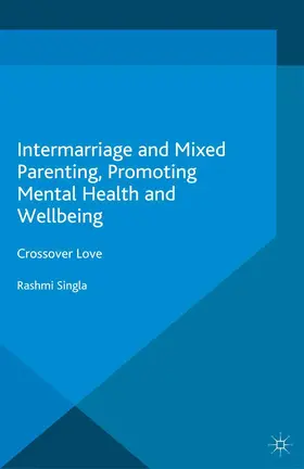 Singla |  Intermarriage and Mixed Parenting, Promoting Mental Health and Wellbeing | Buch |  Sack Fachmedien