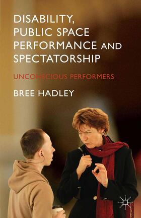 Hadley |  Disability, Public Space Performance and Spectatorship | Buch |  Sack Fachmedien