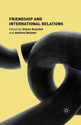 Oelsner / Koschut |  Friendship and International Relations | Buch |  Sack Fachmedien