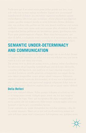Belleri |  Semantic Under-determinacy and Communication | Buch |  Sack Fachmedien