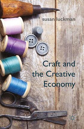 Luckman |  Craft and the Creative Economy | Buch |  Sack Fachmedien