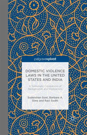 Goel / Sims / Sodhi |  Domestic Violence Laws in the United States and India | Buch |  Sack Fachmedien