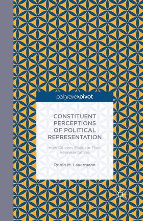 Lauermann |  Constituent Perceptions of Political Representation: How Citizens Evaluate Their Representatives | Buch |  Sack Fachmedien