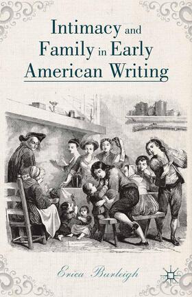 Burleigh |  Intimacy and Family in Early American Writing | Buch |  Sack Fachmedien