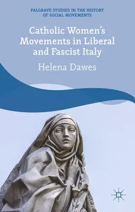 Dawes |  Catholic Women's Movements in Liberal and Fascist Italy | Buch |  Sack Fachmedien