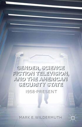 Wildermuth |  Gender, Science Fiction Television, and the American Security State | Buch |  Sack Fachmedien