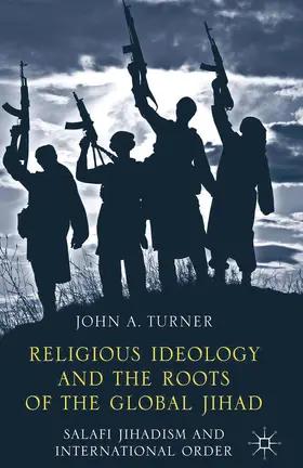 Turner |  Religious Ideology and the Roots of the Global Jihad | Buch |  Sack Fachmedien