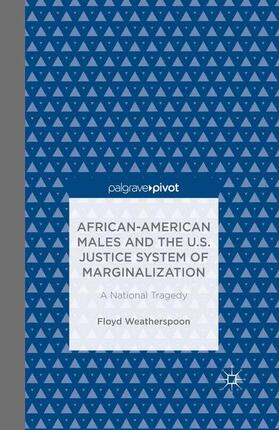 Weatherspoon |  African-American Males and the U.S. Justice System of Marginalization: A National Tragedy | Buch |  Sack Fachmedien