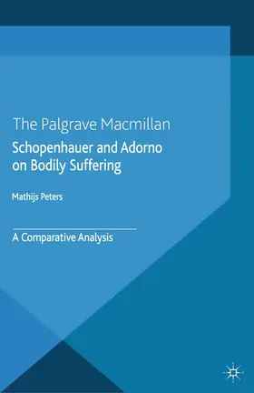 Peters |  Schopenhauer and Adorno on Bodily Suffering | Buch |  Sack Fachmedien