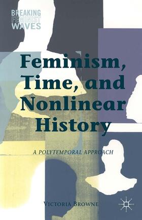 Browne |  Feminism, Time, and Nonlinear History | Buch |  Sack Fachmedien