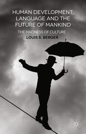 Berger |  Human Development, Language and the Future of Mankind | Buch |  Sack Fachmedien