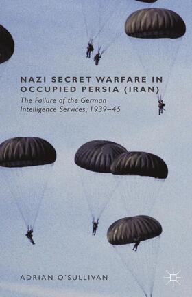 O'Sullivan |  Nazi Secret Warfare in Occupied Persia (Iran) | Buch |  Sack Fachmedien