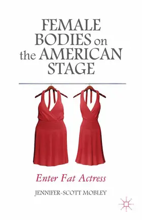 Mobley |  Female Bodies on the American Stage | Buch |  Sack Fachmedien