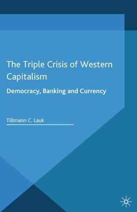 Lauk |  The Triple Crisis of Western Capitalism | Buch |  Sack Fachmedien