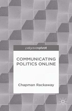 Rackaway |  Communicating Politics Online | Buch |  Sack Fachmedien