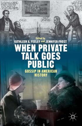 Feeley / Frost |  When Private Talk Goes Public | Buch |  Sack Fachmedien